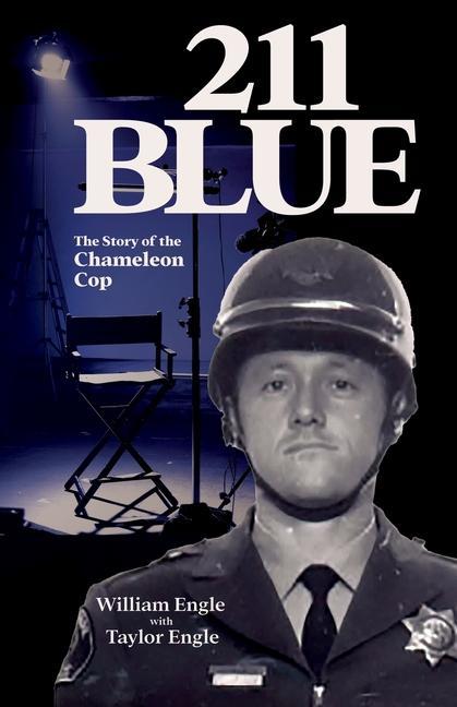 211 Blue The Story of the Chameleon Cop: The Story of the Chameleon Cop