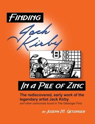 Finding Jack Kirby in a Pile of Zinc: The rediscovered early work of the legendary artist Jack Kirby and other cartoonists found in The Getsinger Fin