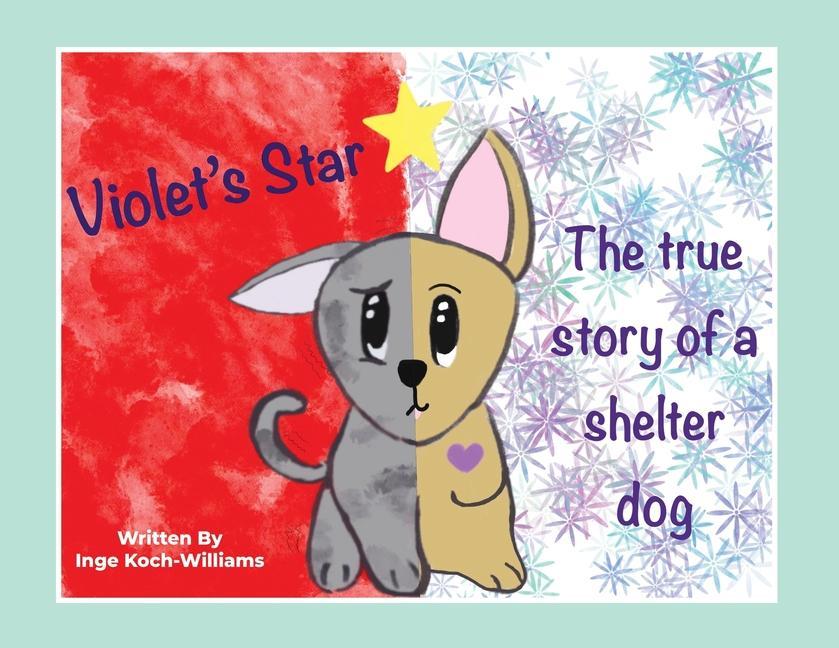 Violet‘s Star: The true story of a shelter dog