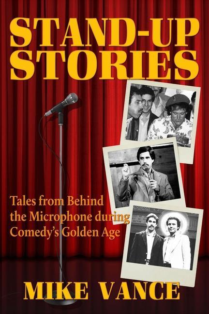 Stand-Up Stories: Tales from behind the Microphone during Comedy‘s Golden Age