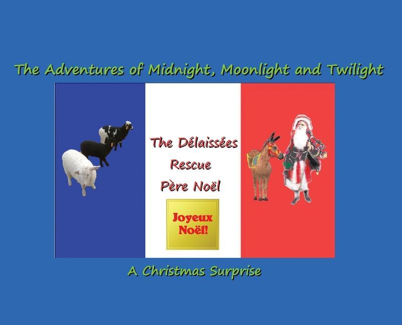 The Délaissées Rescue Père Noël: The Adventures of Midnight Moonlight and Twilight