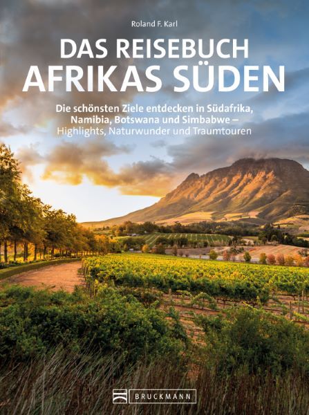 Reise-Bildband ? Reisebuch Afrikas Süden: Die schönsten Ziele in Südafrika, Namibia, Botswana und Simbabwe entdecken. Highlights, Naturwunder und Traumtouren im Süden Afrikas entdecken.