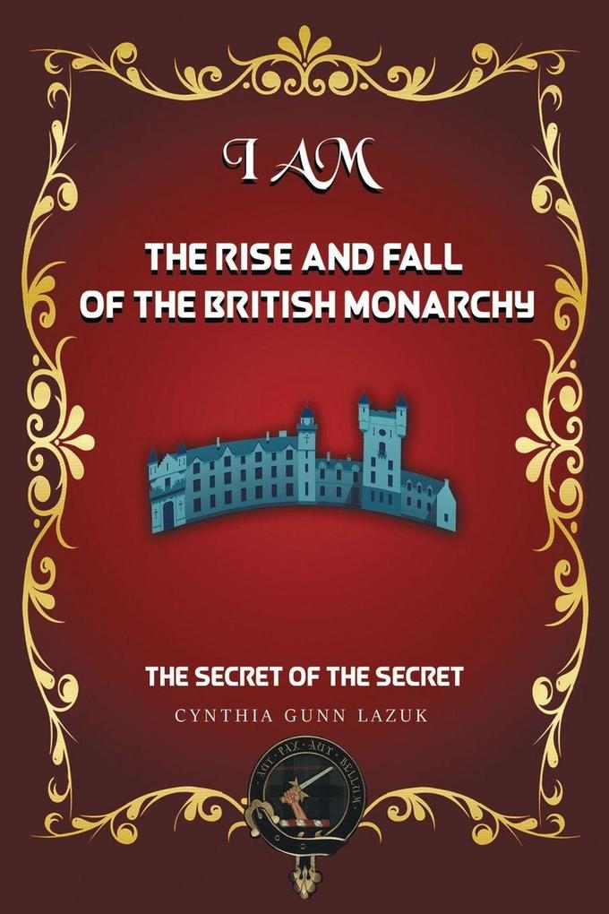 I AM THE RISE AND FALL OF THE BRITISH MONARCHY