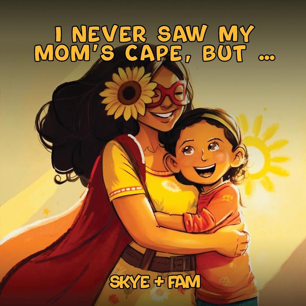 I Never Saw My Mom's Cape But...