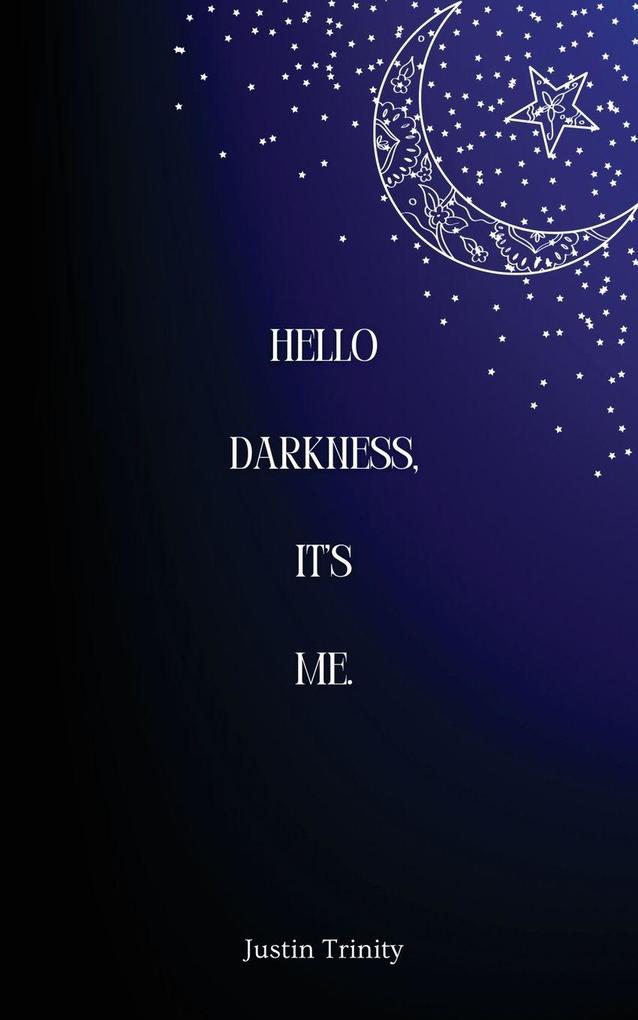 Hello Darkness It's Me.
