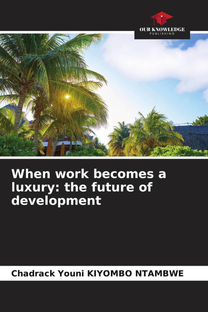 When work becomes a luxury: the future of development