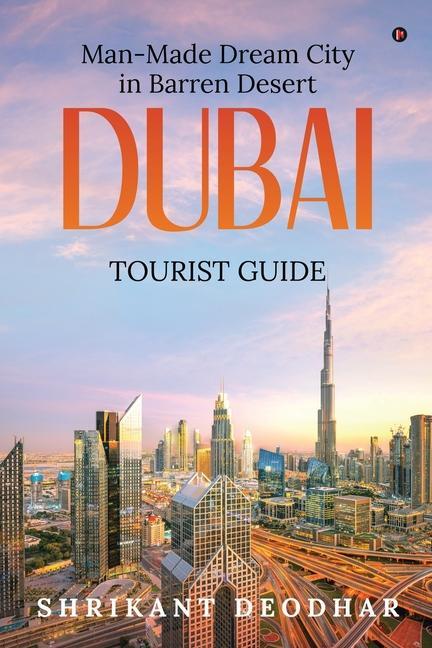 Man-made Dream City in Barren Desert - Dubai: Tourist Guide