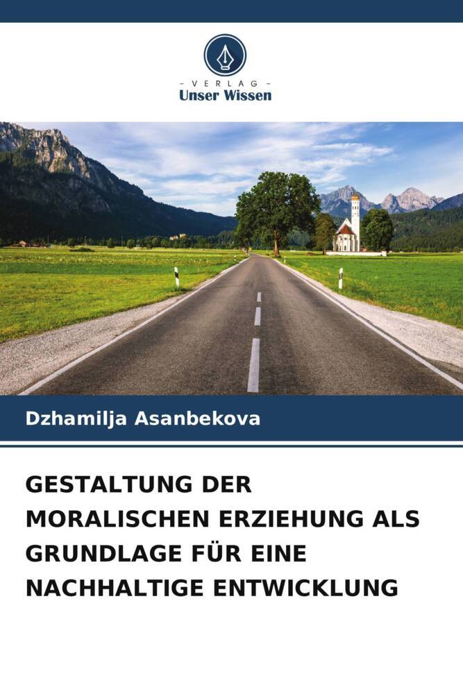 GESTALTUNG DER MORALISCHEN ERZIEHUNG ALS GRUNDLAGE FÜR EINE NACHHALTIGE ENTWICKLUNG