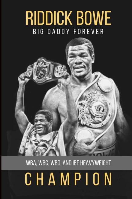 Riddick Bowe: WBA WBC WBO and IBF Heavyweight Champion