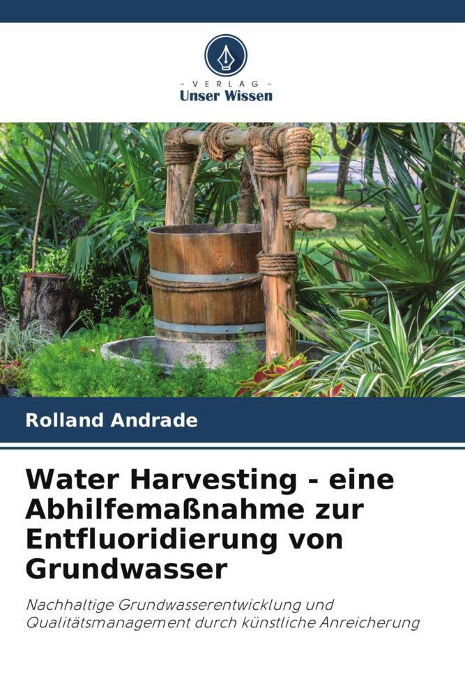 Water Harvesting - eine Abhilfemaßnahme zur Entfluoridierung von Grundwasser