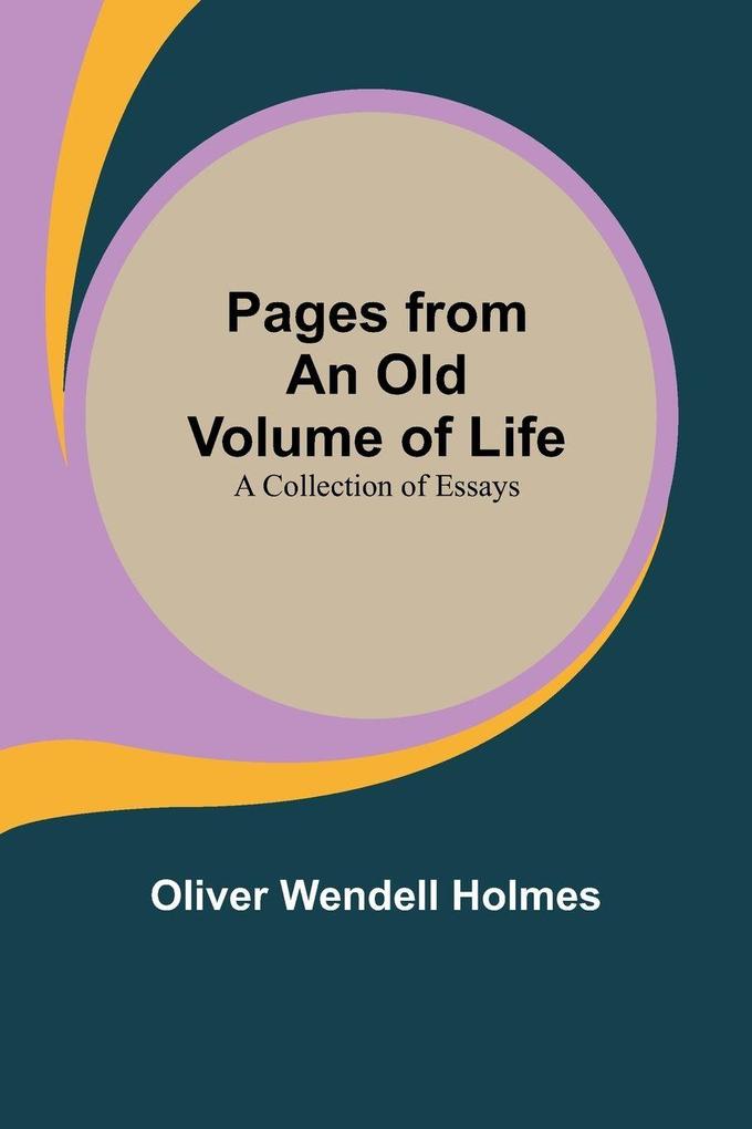 Pages from an Old Volume of Life; A Collection of Essays