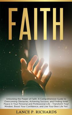 Faith: Unlocking the Power of Faith - Lance Richards
