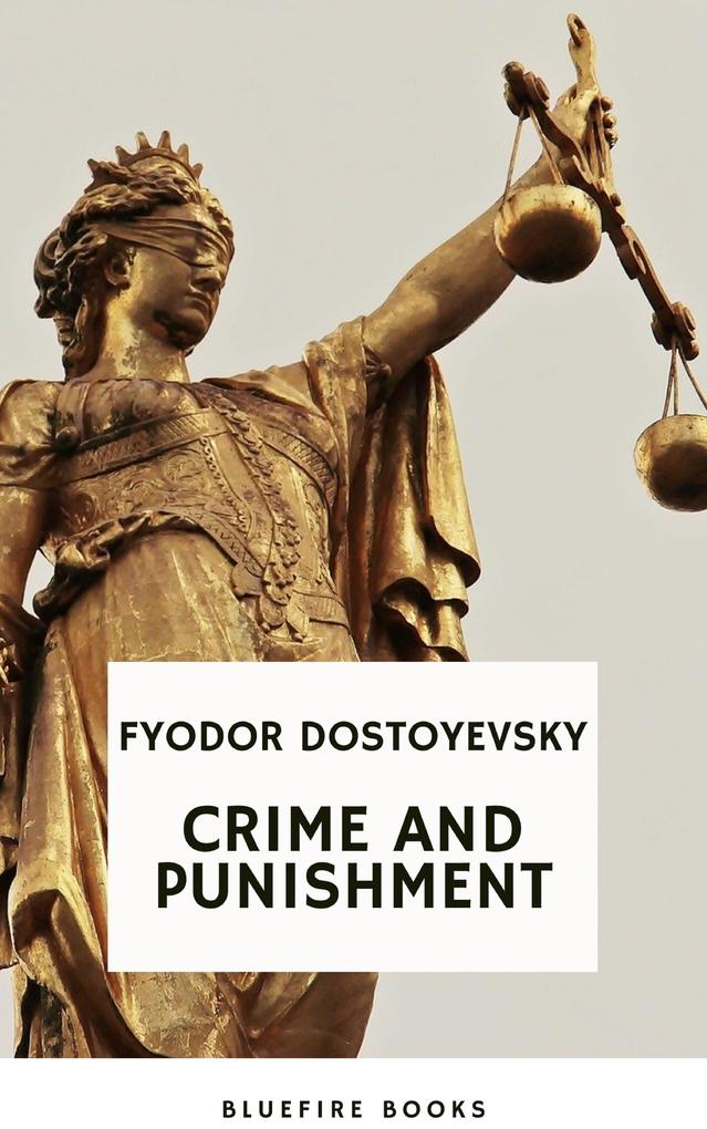 Crime and Punishment: Dostoevsky‘s Gripping Psychological Thriller and Profound Exploration of Guilt and Redemption (Russian Literary Classic)