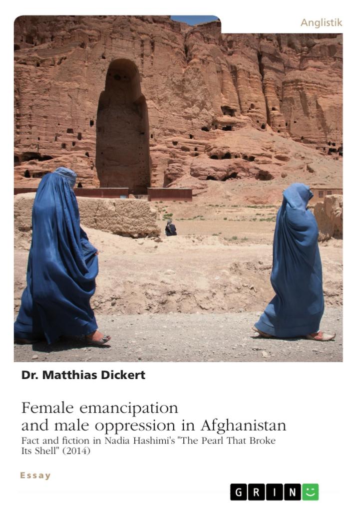 Female emancipation and male oppression in Afghanistan. Fact and fiction in Nadia Hashimi‘s The Pearl That Broke Its Shell (2014)