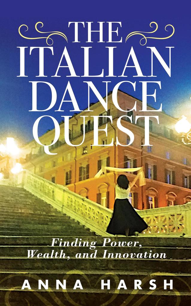 The Italian Dance Quest. Finding Power Wealth and Innovation