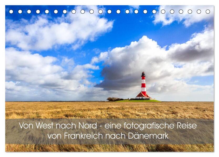 Von West nach Nord - eine fotografische Reise von Frankreich nach Dänemark (Tischkalender 2024 DIN A5 quer) CALVENDO Monatskalender