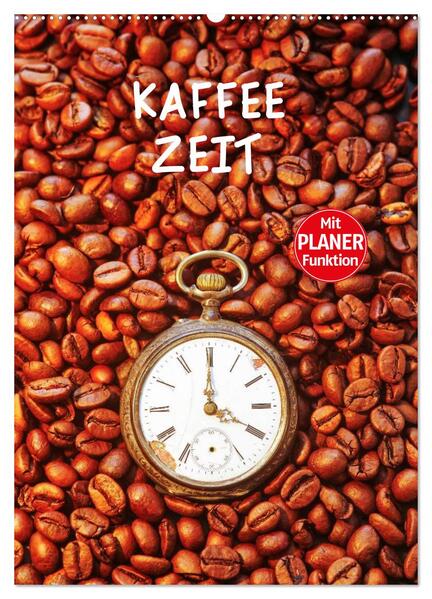 Kaffeezeit (Wandkalender 2024 DIN A2 hoch) CALVENDO Monatskalender