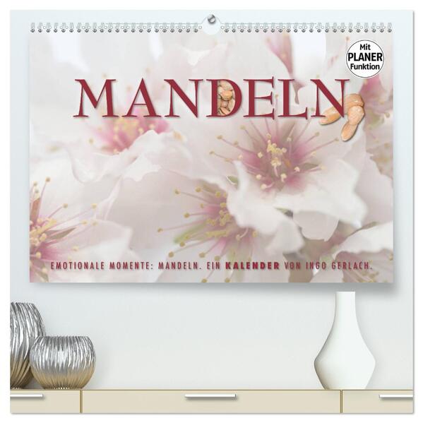 Emotionale Momente: Mandeln (hochwertiger Premium Wandkalender 2024 DIN A2 quer) Kunstdruck in Hochglanz