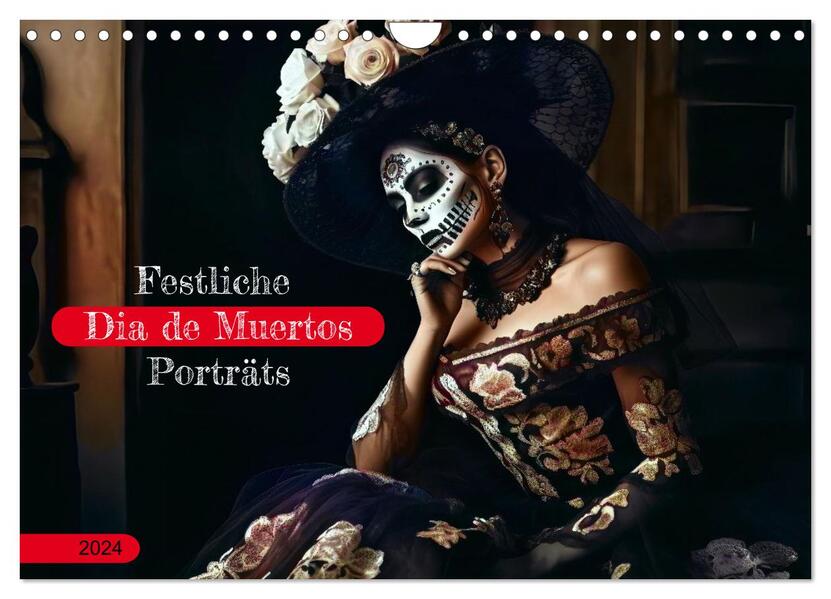 Festliche Dia de Muertos Porträts (Wandkalender 2024 DIN A4 quer) CALVENDO Monatskalender