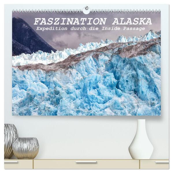 FASZINATION ALASKA Expedition durch die Inside Passage (hochwertiger Premium Wandkalender 2024 DIN A2 quer) Kunstdruck in Hochglanz