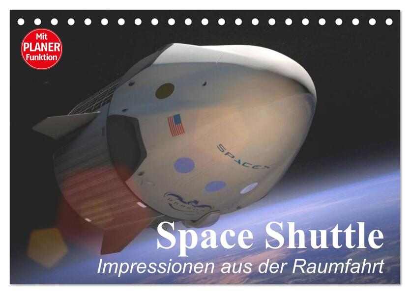 Space Shuttle. Impressionen aus der Raumfahrt (Tischkalender 2024 DIN A5 quer) CALVENDO Monatskalender