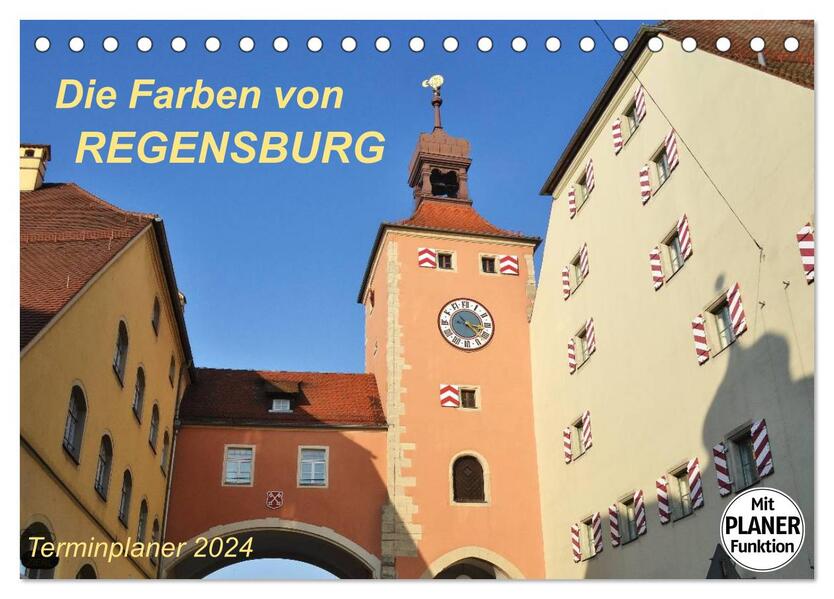 Die Farben von REGENSBURG (Tischkalender 2024 DIN A5 quer) CALVENDO Monatskalender