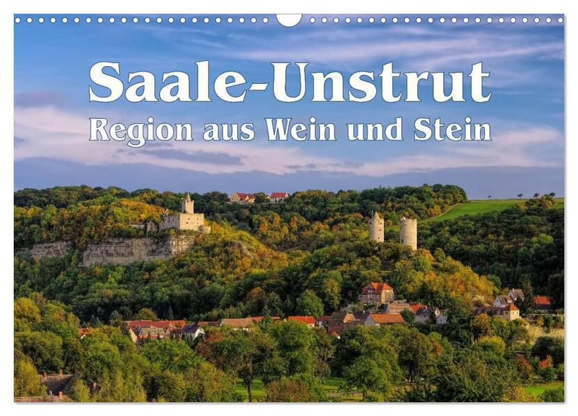 Saale-Unstrut - Region aus Wein und Stein (Wandkalender 2024 DIN A3 quer) CALVENDO Monatskalender