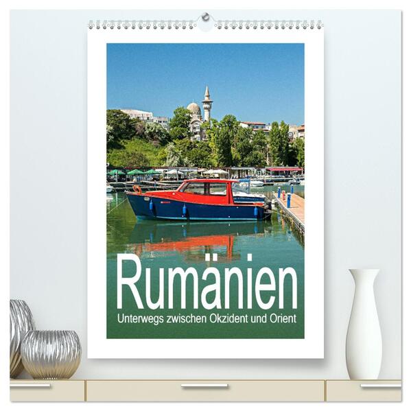 Rumänien - Unterwegs zwischen Okzident und Orient (hochwertiger Premium Wandkalender 2024 DIN A2 hoch) Kunstdruck in Hochglanz