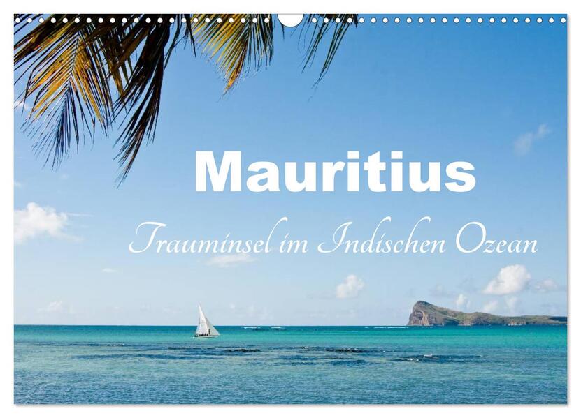 Mauritius - Trauminsel im Indischen Ozean (Wandkalender 2024 DIN A3 quer) CALVENDO Monatskalender