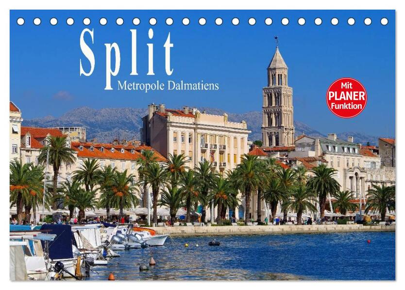 Split - Metropole Dalmatiens (Tischkalender 2024 DIN A5 quer) CALVENDO Monatskalender