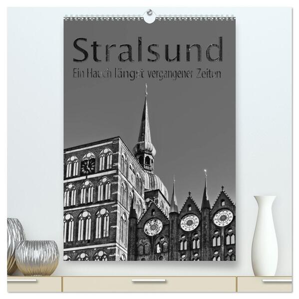 Stralsund. Ein Hauch längst vergangener Zeiten (hochwertiger Premium Wandkalender 2024 DIN A2 hoch) Kunstdruck in Hochglanz