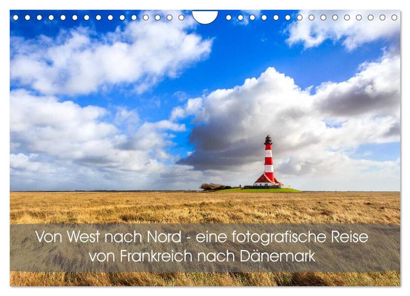 Von West nach Nord - eine fotografische Reise von Frankreich nach Dänemark (Wandkalender 2024 DIN A4 quer) CALVENDO Monatskalender