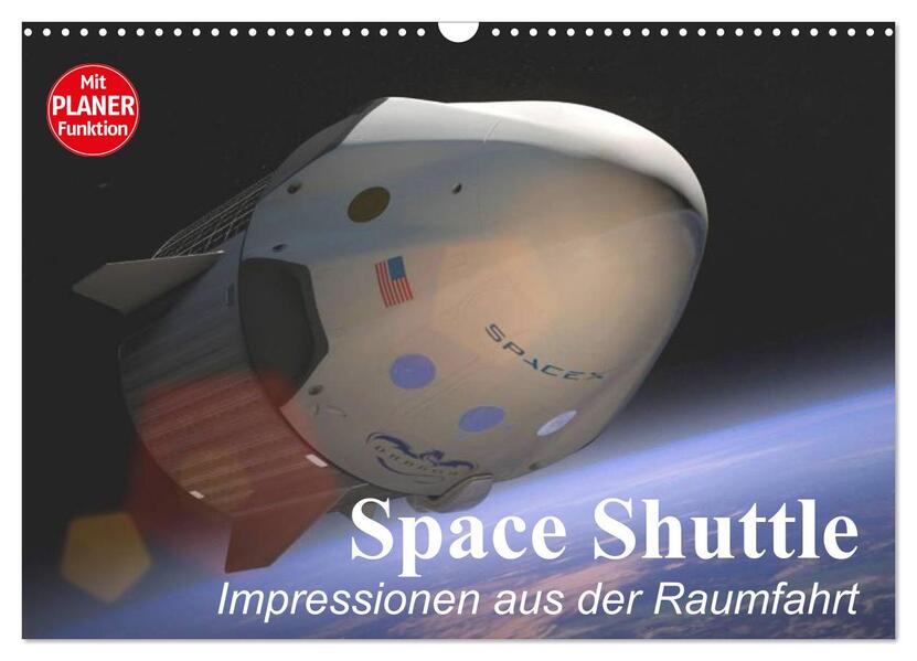 Space Shuttle. Impressionen aus der Raumfahrt (Wandkalender 2024 DIN A3 quer) CALVENDO Monatskalender