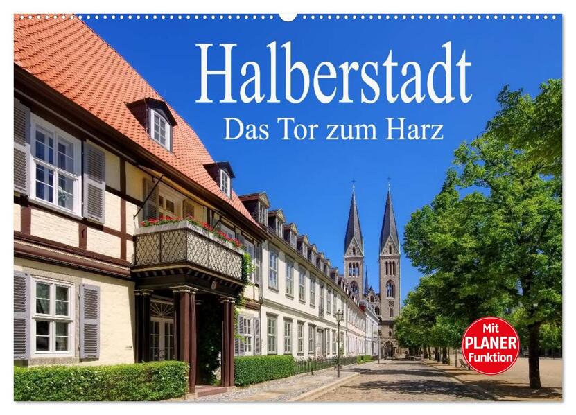 Halberstadt - Das Tor zum Harz (Wandkalender 2024 DIN A2 quer) CALVENDO Monatskalender