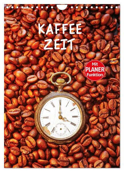 Kaffeezeit (Wandkalender 2024 DIN A4 hoch) CALVENDO Monatskalender