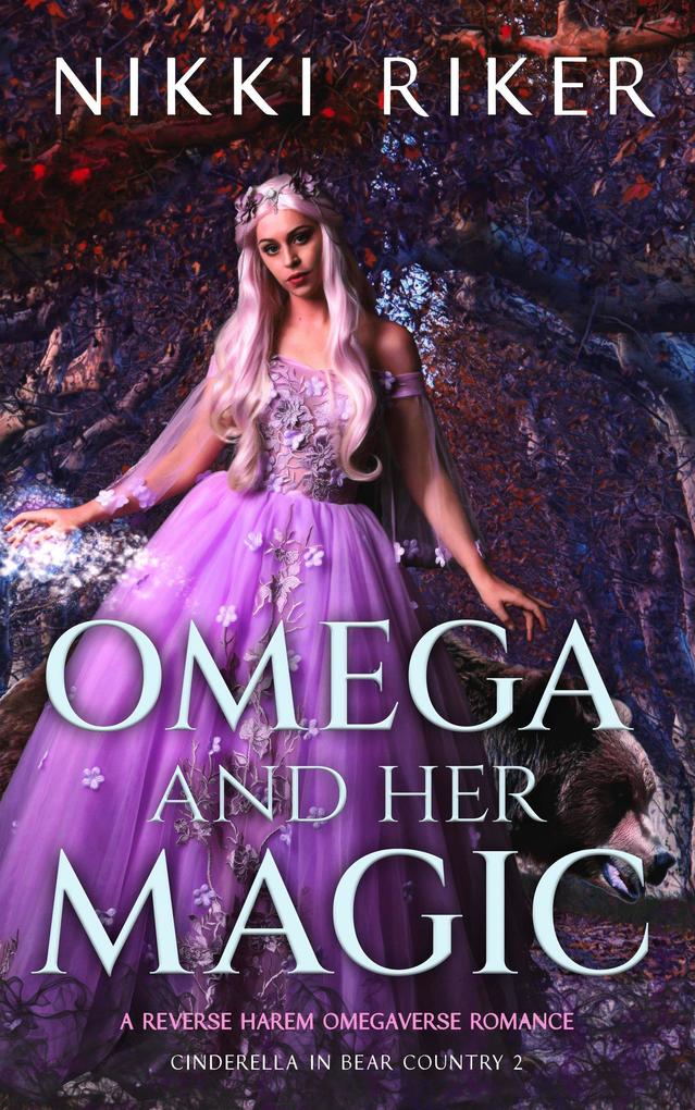 Omega and her Magic: A Reverse Harem Omegaverse Romance (Cinderella in Bear Country #2)