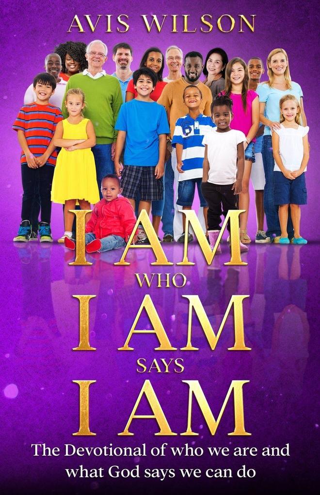 I AM WHO I AM SAYS I AM