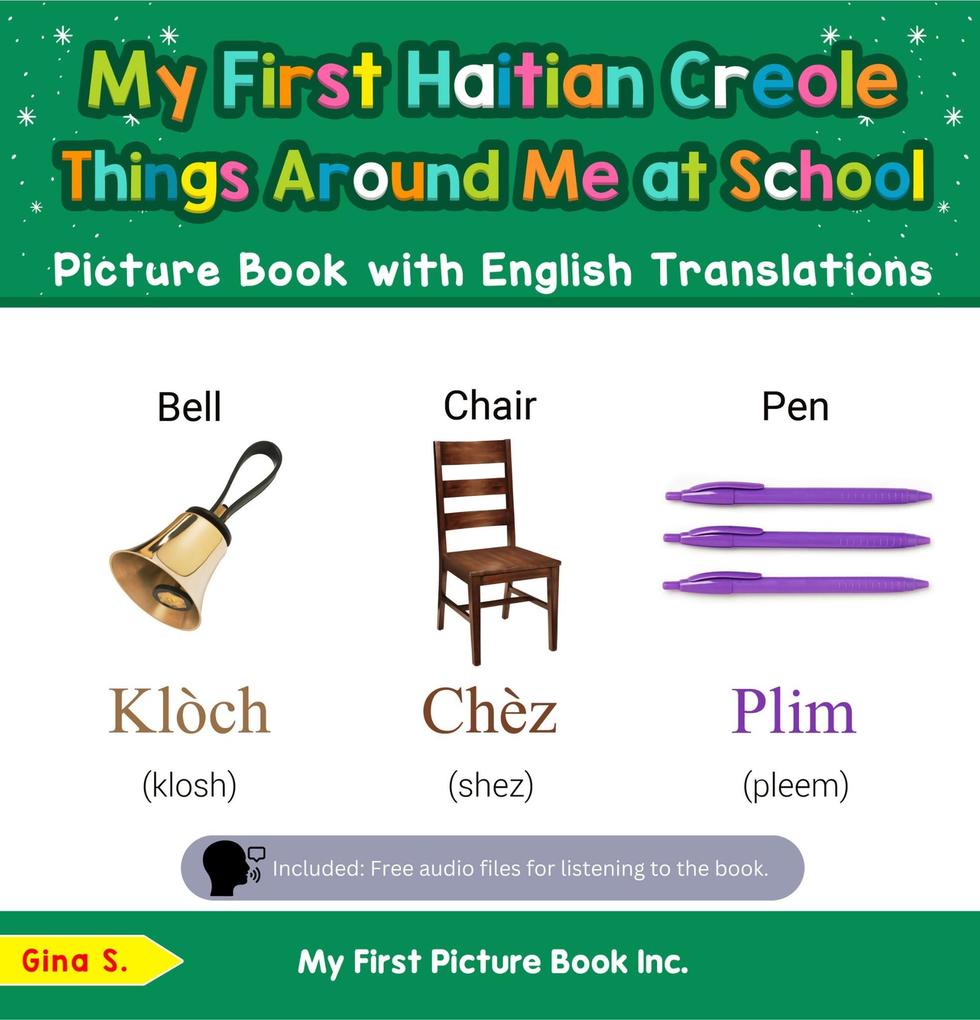 My First Haitian Creole Things Around Me at School Picture Book with English Translations (Teach & Learn Basic Haitian Creole words for Children #14)