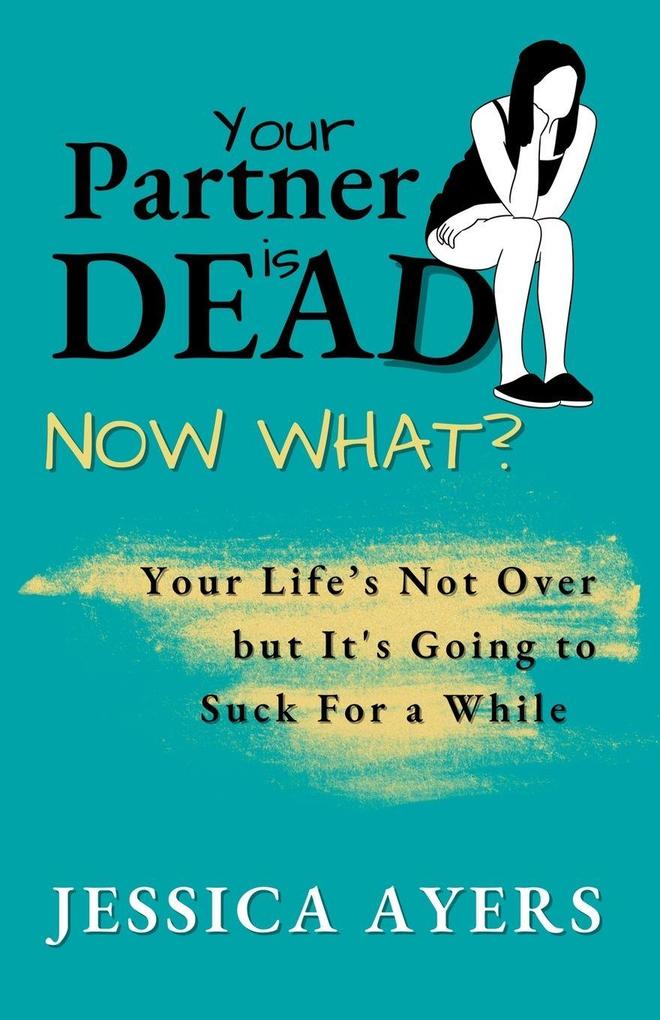 Your Partner Is Dead Now What?