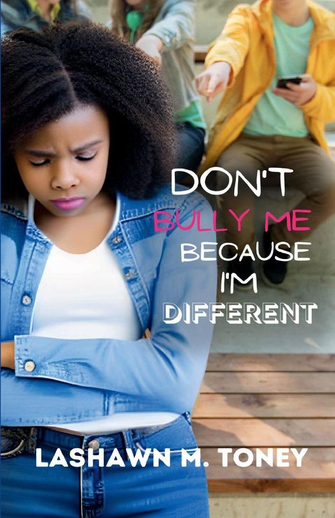 Don't Bully Me Because I'm Different