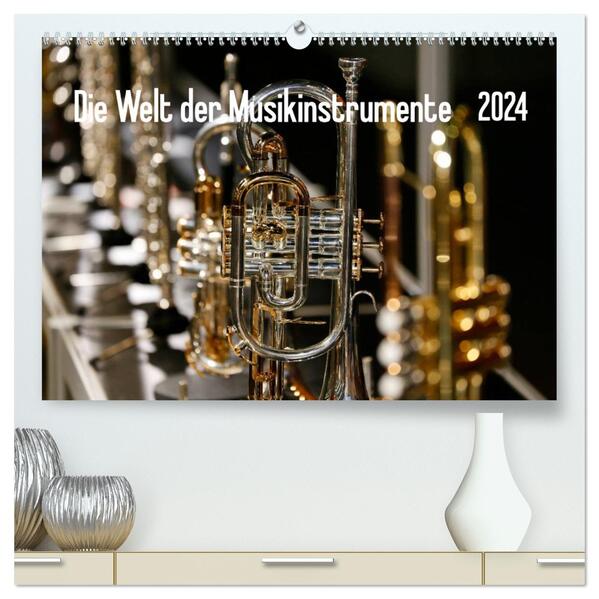 Die Welt der Musikinstrumente (hochwertiger Premium Wandkalender 2024 DIN A2 quer) Kunstdruck in Hochglanz