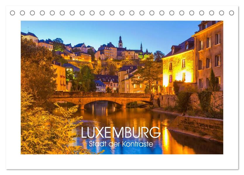 LUXEMBURG Stadt der Kontraste (Tischkalender 2024 DIN A5 quer) CALVENDO Monatskalender
