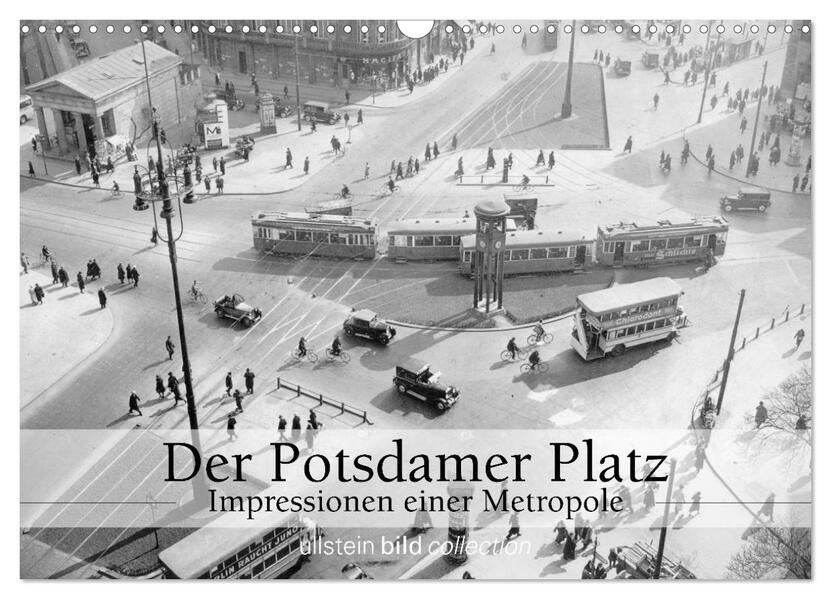 Der Potsdamer Platz - Impressionen einer Metropole (Wandkalender 2024 DIN A3 quer) CALVENDO Monatskalender