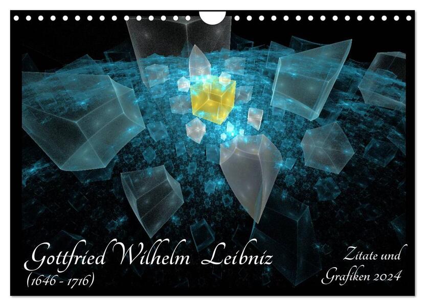 Gottfried Wilhelm Leibniz - Zitate und Grafiken 2024 (Wandkalender 2024 DIN A4 quer) CALVENDO Monatskalender