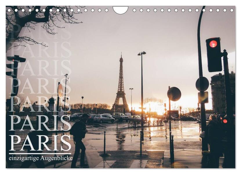 Paris - einzigartige Augenblicke (Wandkalender 2024 DIN A4 quer) CALVENDO Monatskalender