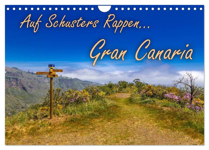 Auf Schusters Rappen... Gran Canaria (Wandkalender 2024 DIN A4 quer) CALVENDO Monatskalender