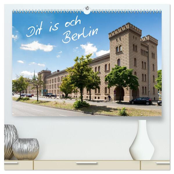 Dit is och Berlin (hochwertiger Premium Wandkalender 2024 DIN A2 quer) Kunstdruck in Hochglanz