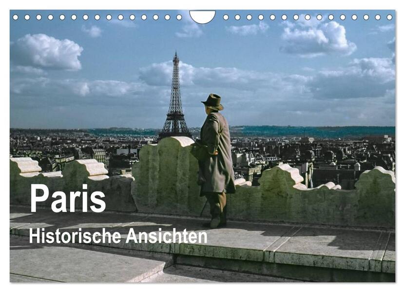Paris - Historische Ansichten (Wandkalender 2024 DIN A4 quer) CALVENDO Monatskalender