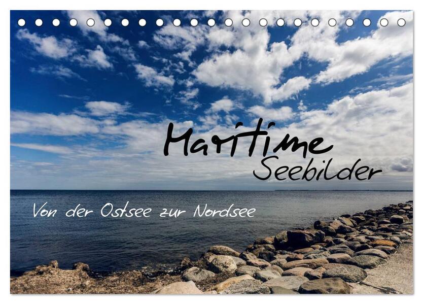 Maritime Seebilder - Von der Ostsee zur Nordsee (Tischkalender 2024 DIN A5 quer) CALVENDO Monatskalender
