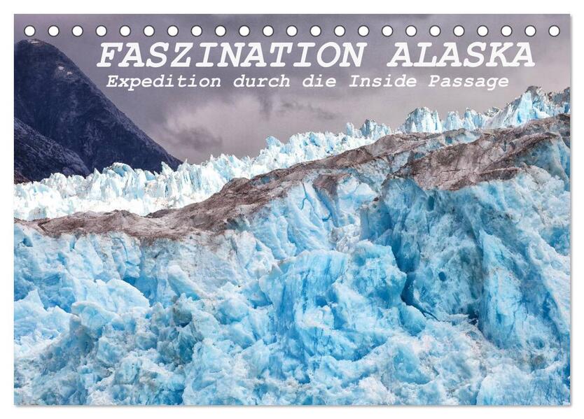 FASZINATION ALASKA Expedition durch die Inside Passage (Tischkalender 2024 DIN A5 quer) CALVENDO Monatskalender